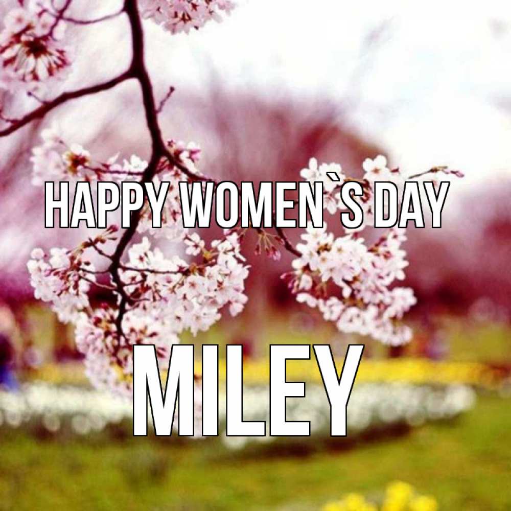 Greetings card с именем, Miley happy women`s day яблоня Greetings with text for free download 